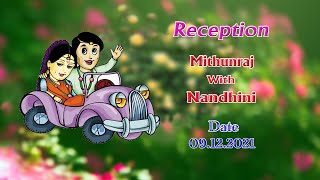 Reception \\ Mithunraj  with  Nandhini  \\  11.00 am \\ 09.12.2021.