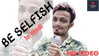 Be Selfish | Motivational Video In Hindi |