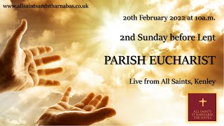 Parish Eucharist for the 2nd Sunday before Lent, 20 February 2022 @ 10am