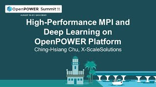 OpenPOWER Summit NA 2019: High-Performance MPI and Deep Learning on OpenPOWER Platform