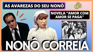 AS AVAREZAS DO SEU NONÔ | O PERSONAGEM NONÔ CORREIA DA NOVELA AMOR COM AMOR SE PAGA 😂