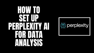 How To Set Up Perplexity AI for Data Analysis