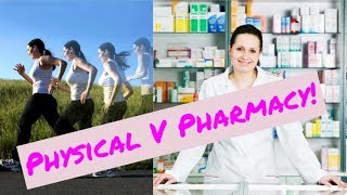 Physical or Pharmacy?