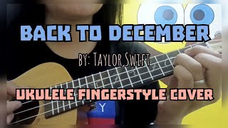 BACK TO DECEMBER | by: Taylor Swift (Ukulele Fingerstyle Cover) [Lyrics on Screen]