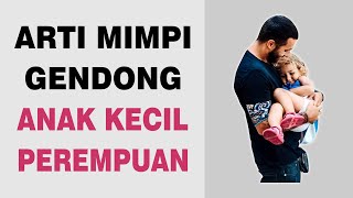 Arti Mimpi Gendong Anak Kecil Perempuan