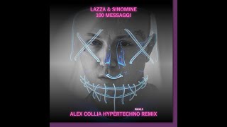 Lazza & Sinonime  - 100 Messaggi (Alex Collia HT Remix)