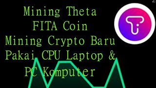 Mining Theta FITA Coin Menambang Coin Crypto Baru Pakai CPU