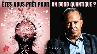 ÊTES-VOUS PRÊT POUR UN BOND QUANTIQUE ? Apprenez comment dépasser vos limites ! Dr. Joe Dispenza