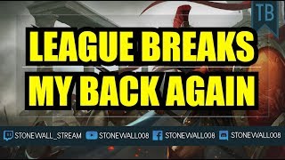 League Breaks My Back Again