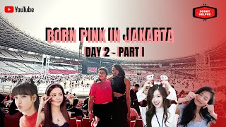 BORN PINK IN JAKARTA - DAY 2 - BLACKPINK CONCERT / PART 1