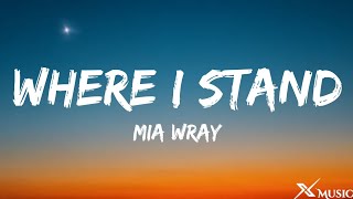 Mia Wray - Where I Stand (Lyrics)