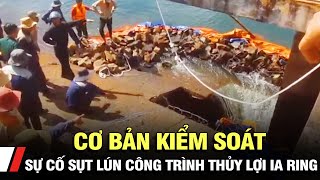 Cơ bản kiểm soát sự cố sụt lún công trình thủy lợi Ia Ring