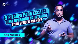 5 pilares para escalar uma operação na internet para vender milhões