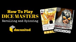 How To Play Dice Masters - The Details - 02 Rerolling and Spinning