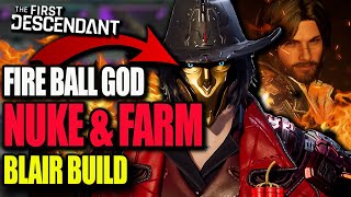 Blair Fire Ball Spam God Build Farm/Nuke The First Descendant