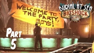 Bioshock Infinite Burial at Sea Episode 2 - Part 5 - Let's Party! (Walkthrough Playthrough)