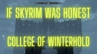 If Skyrim Was Honest: College of Winterhold