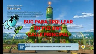 BUG PARA TROLLEAR EN PVZ GW1 CALLE PRINCIPAL - yelo2812