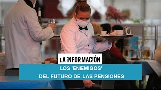 Los 'enemigos' del futuro de las pensiones