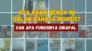 PART 2!! BENDA2 YG SERING DIGUNAKAN DALAM KEADAAN DARURAT DIKAPAL [English for seaferar]