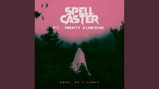 Spell Caster (feat. C-Lance & Twenty Elbridge)