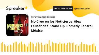 No Creo en los Noticieros  Alex Fernández  Stand Up  Comedy Central México