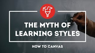 The Myth of Learning Styles