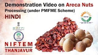 Demonstration Video on Areca Nuts Processing (under PMFME Scheme) -  HINDI