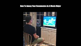 How To Annoy Your Roommates As A Music Major