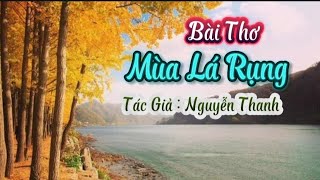 Bài Thơ || MÙA LÁ RỤNG ||  Thơ Nguyễn Thanh || Ai Cũng Thích Nghe || DN Hoàng Hồng