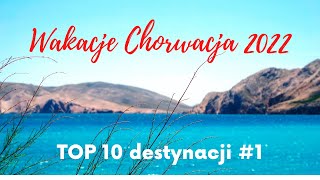 CHORWACJA WAKACJE 2022🌴TOP 10🌴Drvenik, Hvar, Orebić, Półwysep Prevlaka, Cavtat, Mali Lošinj..