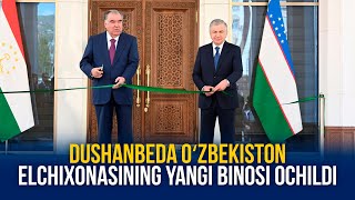 DUSHANBEDA OʻZBEKISTON ELCHIXONASINING YANGI BINOSI OCHILDI