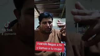 Cuando llegas a tu casa y llamas a tu mujer