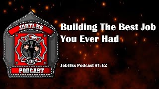 Building The Best Job You Ever Had | Episiode 2