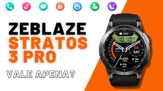 Lançamento Zeblaze Stratos 3 PRO - Tela Amoled, Quais as Diferenças para a versão Normal?