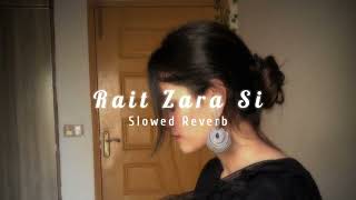 Rait Zara Si | Arjit Singh  | Slowed Reverb, Lo-fi Song