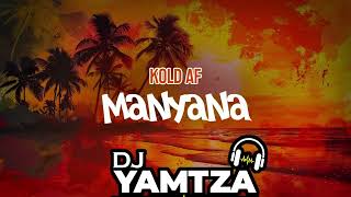 Kold AF   Manyana (Dj YaMtZa ReMiX 2024)