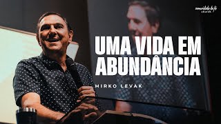 UMA VIDA EM ABUNDÂNCIA | MIRKO LEVAK