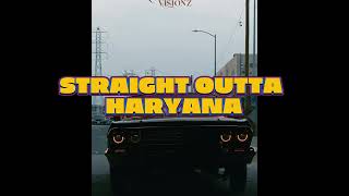 Straight Outta Haryana (Reverb x Visuals Video) - Kevin Rana | New Haryanvi Song