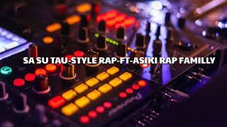 SA SU TAU-STYLE RAP-FT-ASIKI RAP FAMILLY