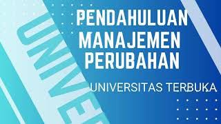 PENDAHULUAN MANAJEMEN PERUBAHAN - TUTON UNIVERSITAS TERBUKA