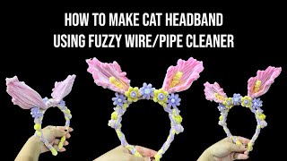 DIY Cat Headband using Fuzzy Wire/Pipe Cleaner #headband #diy #pipecleanercrafts #pipecleaners