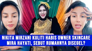 Gosip Artis - NGAMUK! Nikita Mirzani Kuliti Habis Owner Skincare Mira Hayati, Sebut Rumah Disegel?