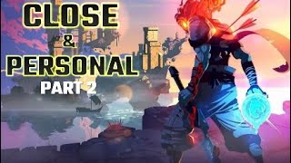 Dead Cells Close & Personal Part 2 - Here we go again!!