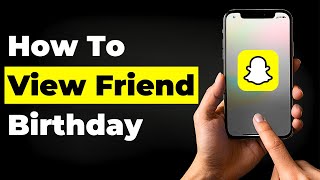 How To View Friend Birthday SnapChat Tutorials