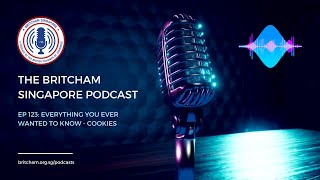 BritCham Singapore Podcast | Ep 123 - Everything you ever wanted to know - Cookies