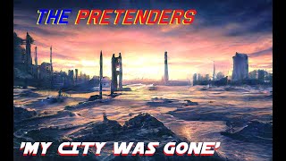 HQ FLAC  THE PRETENDERS   -  MY CITY WAS GONE  Best Version SUPER ENHANCED AUDIO & LYRICS