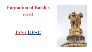 Formation of Earth's crust || Geography Optional || IAS || UPSC