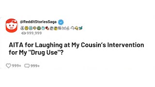 AITA for Laughing at My Cousin’s Intervention for My "Drug Use"?