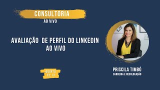 CONSULTORIA AO VIVO | Avaliação perfil do Linkedin